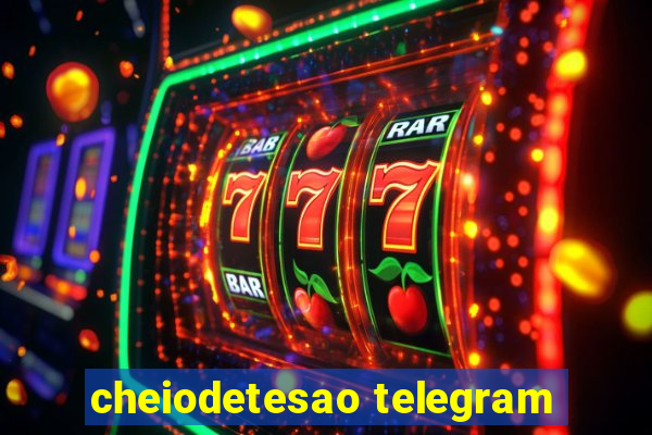 cheiodetesao telegram